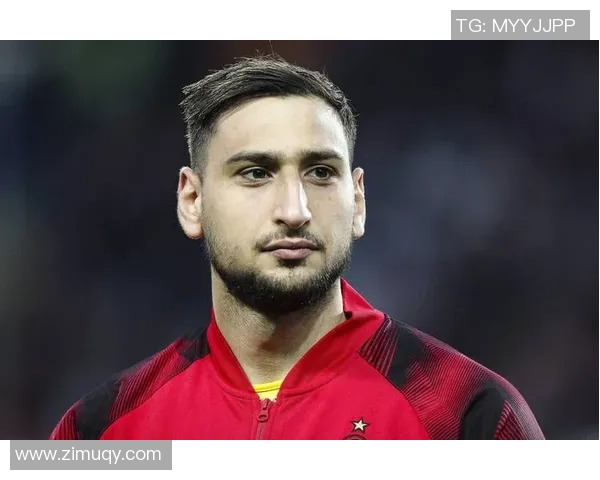 多纳鲁马:从青涩门将到世界顶级守护者的华丽蜕变之路 多纳鲁马:从青涩门将到世界顶级守护者的华丽蜕变之路